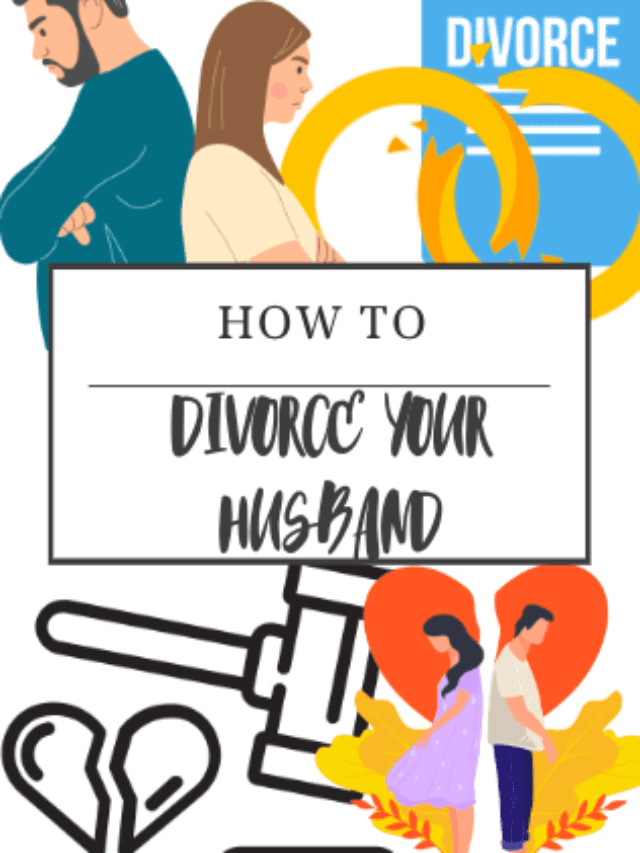 HOW TO DIVORCE YOUR HUSBAND