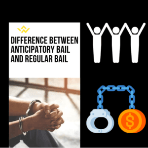 11Difference between Anticipatory Bail and Regular Bail