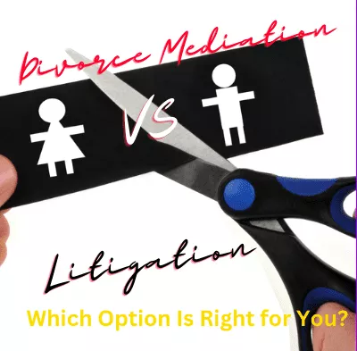 11Divorce Mediation vs. Litigation: Which Option Is Right for You?