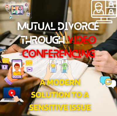 11Mutual Divorce Through Video Conferencing A Modern Solution to a Sensitive Issue