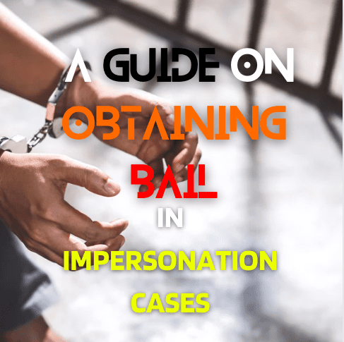 11 A Guide on Obtaining Bail in Impersonation Cases