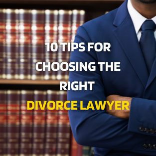 1110 Tips for Choosing the Right Divorce Lawyer