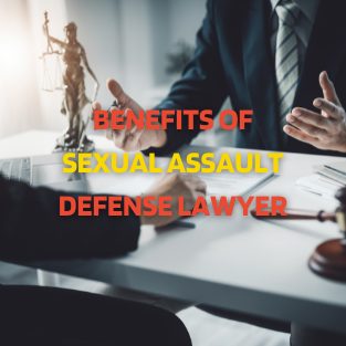 11Benefits of Sexual Assault Defense Lawyer