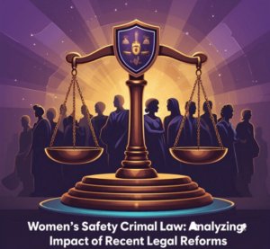 11Womens-Safety-and-Criminal-Law-Analyzing-the-Impact-of-Recent-Legal-Reforms