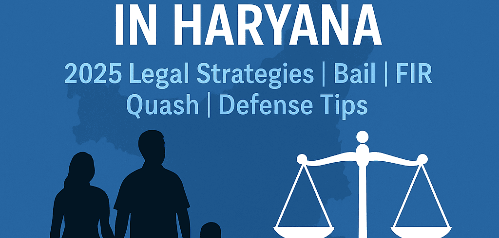 Legal defense strategies for false 498A and BNS Section 85 cases in Haryana 2025, including anticipatory bail, FIR quashing, and expert tips by Advocate Vishal Saini Legal defense strategies for false 498A and BNS Section 85 cases in Haryana 2025, including anticipatory bail, FIR quashing, and expert tips by Advocate Vishal Saini