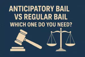 11Anticipatory Bail vs Regular Bail: Which One Do You Need?