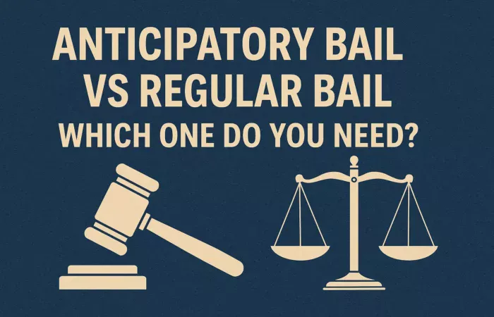11Anticipatory Bail vs Regular Bail: Which One Do You Need?