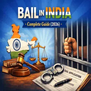 Bail in India ;Complete Guide (2026) 11Bail in India Complete Guide 2026 featured image with judge gavel, law books, scales of justice, India map, jail bars, handcuffs and bail application